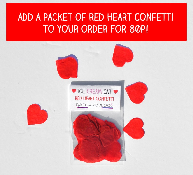 May include: A small clear plastic bag filled with red heart confetti. The bag has a white label that reads "ICE CREAM CAT &hearts; RED HEART CONFETTI FOR EXTRA SPECIAL CARDS".