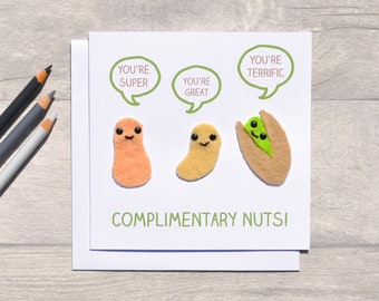FELT Cute, funny greeting or birthday card - Complimentary Nuts!