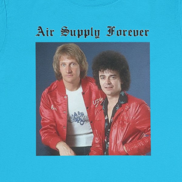 Air Supply Forever T-Shirt / Christmas Yacht Rock Soft Rock Easy Listening Australia Lost in Love All Out of Love Kitsch Vintage 1980s Odd