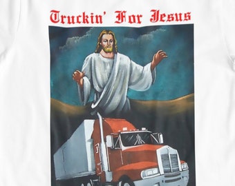 Truckin' for Jesus T-Shirt / Christmas Birthday Gift Hipster Kitsch Art 1970s 18 Wheeler Convoy Tractor Trailer Christ Jesus Saves Truckin