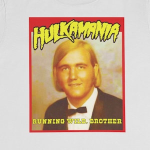 Hulkamania T-Shirt / Senior Prom Running Wild WWF NWA Hulk Hogan AWA Vince McMahon Macho Man Savage Ric Flair Wrestling Rasslin Atomic Elbow