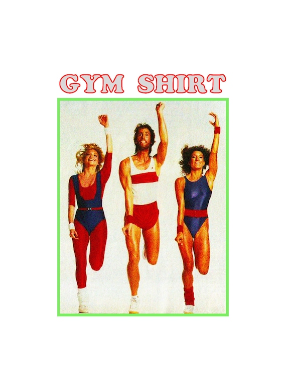 Gym Shirt / Workout Gear Richard Simmons Jane Fonda Jazzercise Aerobics  Yoga T-shirt Charles Atlas Gift Scrawny People Triathlon Marathon 