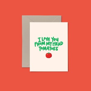 I Love You From My Head Tomatoes – wenskaart voor verjaardag, Valentijnsdag, date night, liefde, A2-formaat blanco binnenkant