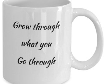 Gift mug, grow through what you go through coffee mug, coffee mug, gift ideas for coffee mugs, gift mugs for coffee lovers, gift mugs for...