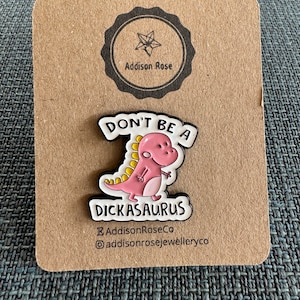 Insignia de esmalte "No seas un Dickasaurus"
