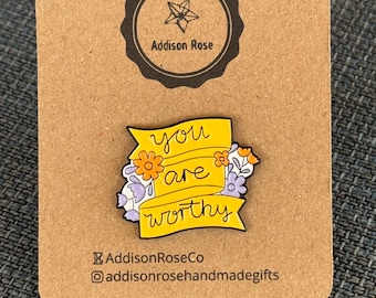 You Are Worthy - Enamel Pin Badge