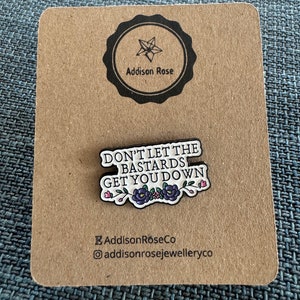 Don't Let The Bastards Get You Down Emaille Pin