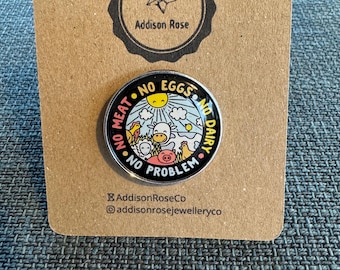 No Meat, No Dairy, No Eggs, No Problem Enamel Pin badge