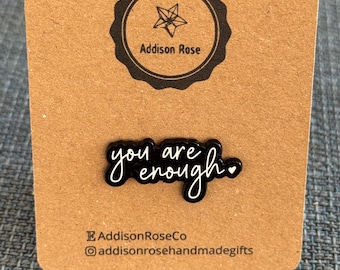 You Are Enough- Enamel Pin Badge