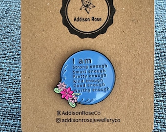 I Am Strong Enough, Smart Enough, Pretty Enough, Kind Enough, Good Enough, Worthy Enough Enamel Pin Badge