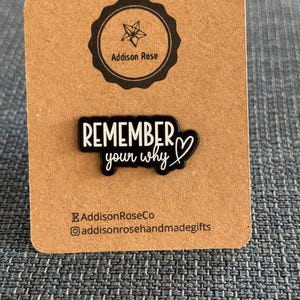 Remember Your Why- Enamel Pin Badge