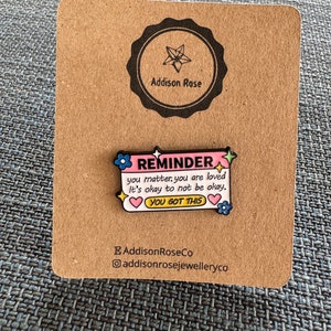 Lembrete- Você Importa, você é amado. Está tudo bem não estar bem. Você consegue. Distintivo de Pin de Esmalte