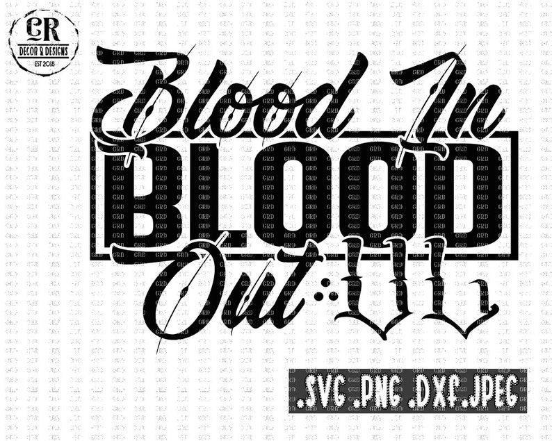 Download Blood In Blood Out VL Svg Png Dxf Jpeg Movie Quotes ...
