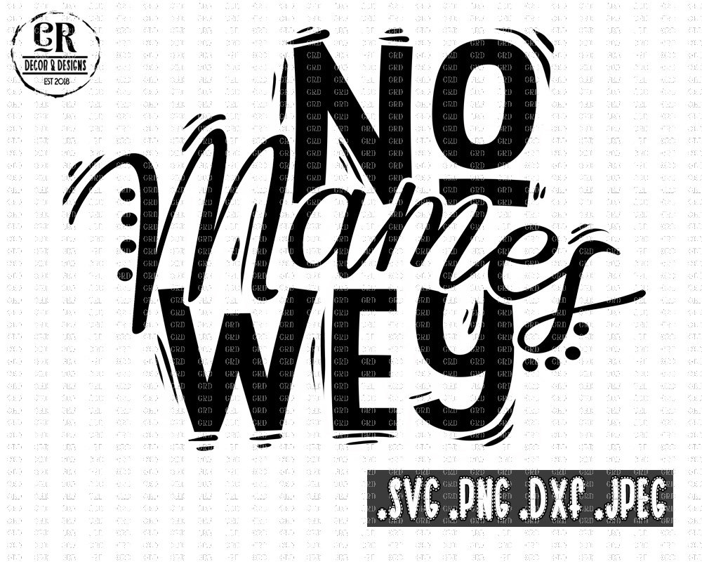 No Mames Wey Svg Spanish Quote Svg Spanish Svg Spanish Cut Etsy
