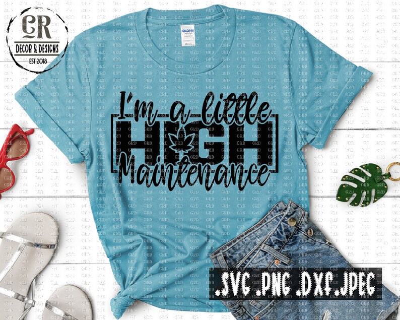 Download I'm a little HIGH Maintenance Svg Png Dxf JpegHigh | Etsy