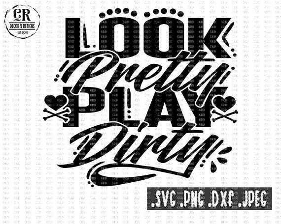 Download Look Pretty Play Dirty Svg Cute Mom Svg Cute Sister Svg Etsy