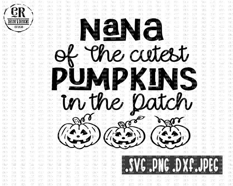 Download Nana Of The Cutest Pumpkins In The Patch Svg Png Dxf Jpeg ...