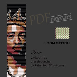 May include: A 23-loom bracelet design featuring a portrait of 2Pac, with a crown on his head. The design is in black, white, brown, and gold colors. The text "2Pac 23-Loom 01 bracelet design by RebelSoulEK patterns" is visible below the image. The text "PDF PATTERN" is visible in the upper right corner of the image. The text "LOOM STITCH" is visible below the image.