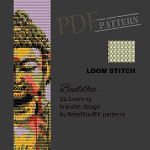 May include: A loom beading pattern for a bracelet featuring a colorful image of Buddha. The pattern is for a 21-loom, 13-row bracelet and is titled "Buddha" by RebelSoulEK patterns.