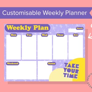 May include: A customisable weekly planner with a purple and yellow colour scheme. The planner has sections for each day of the week, a weekend section, and a notes section. The planner also includes the text "Take Your Time" in a yellow circle.