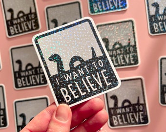 I Want To Believe Holographic Vinyl Stickers - Scottish X-Files - Loch Ness Monster