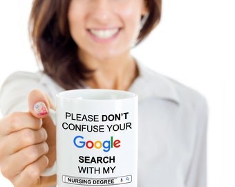 Funny Nurse Gifts, Gift for Nurse, Mug for Nurse, Gift Mug, Nurse Gift, Nurse Mugs [Google Search Nursing Degree] 15 OZ Coffee Mug for Nurse