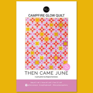 May include: A quilt pattern titled "Campfire Glow Quilt" by Then Came June. The quilt design features a grid pattern of pink and red squares with yellow star-shaped accents. The pattern includes sizes for baby, throw, and twin quilts.