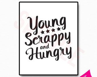 Young Scrappy And Hungry Printable Sign | Home Decor | Gift