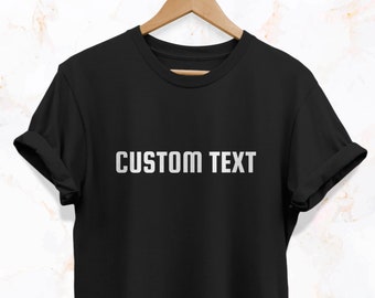 Custom Text T Shirt , Customised Tee , Personalized Tshirt , High Quality Never Fading Unisex Adults T-Shirt