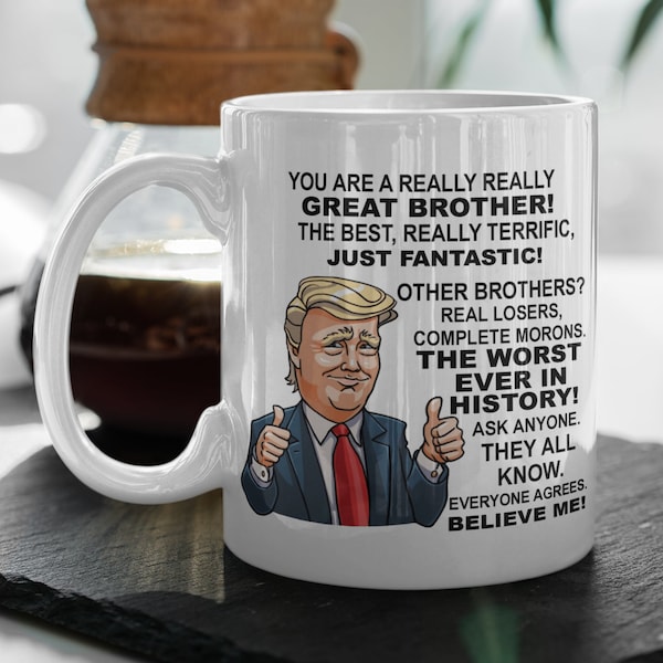 Funny Brother mug sibling gifts, Donald Trump mug brother gift from sister, President Trump brother in law mug, Gag gift for brother