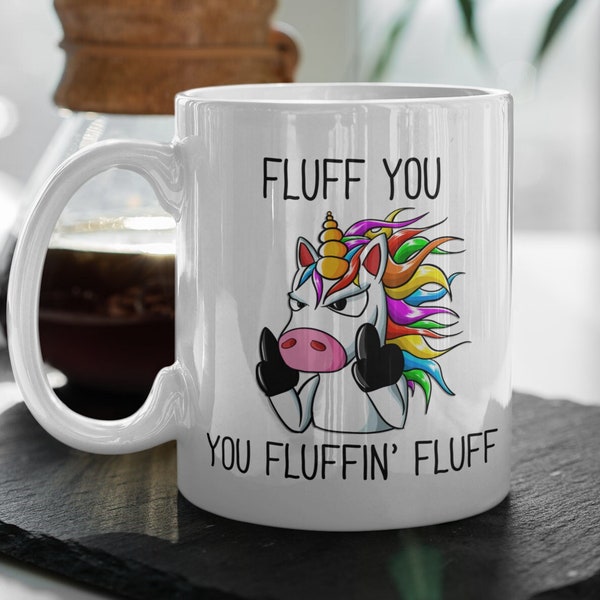 Rainbow unicorn mug Fluff you Fluffin Fluff, Adult unicorn gift unicorn fuck you mug, Curse word middle finger gift,Inappropriate swear word
