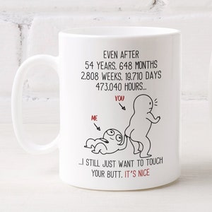 54th Anniversary Gift For Husband Just Want To Touch Your Butt, 54 Year Wedding Anniversary Wife Birthday Mug, Fiance Gift Funny Adult Humor