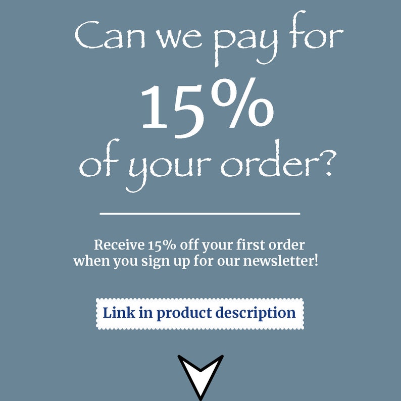 May include: A blue and white graphic with the text "Can we pay for 15% of your order?" and "Receive 15% off your first order when you sign up for our newsletter!" with a button that says "Link in product description".