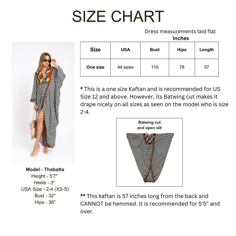 May include: Size chart for a black and white kaftan with a colorful embroidered design. The kaftan is 57 inches long and has a batwing cut. The model is wearing the kaftan with a straw bag and clear heels. The chart shows the measurements for bust, hips, and length in inches.