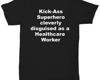 Funny kick-ass superhero healthcare worker t-shirt female male