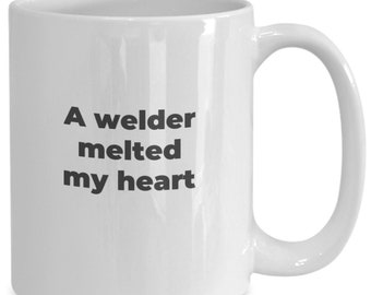 Funny welder coffee mug or tea cup melted my heart