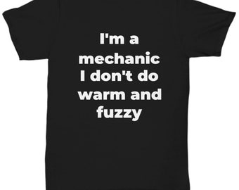 Funny mechanic t-shirt warm and fuzzy