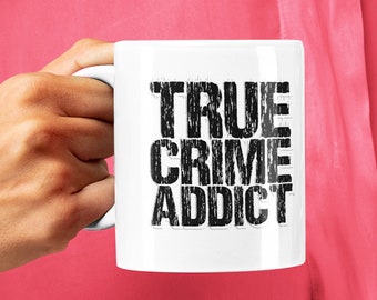 True Crime Addict Ceramic Coffee Mug, Murderino Crime Junkie Cup, Gifts for Podcast Fans