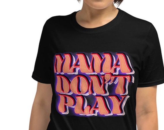 Mama Don't Play T Shirt for Women, Crew Neck, Groovy Font, Classic Fit Tee for Bad Ass Mamas