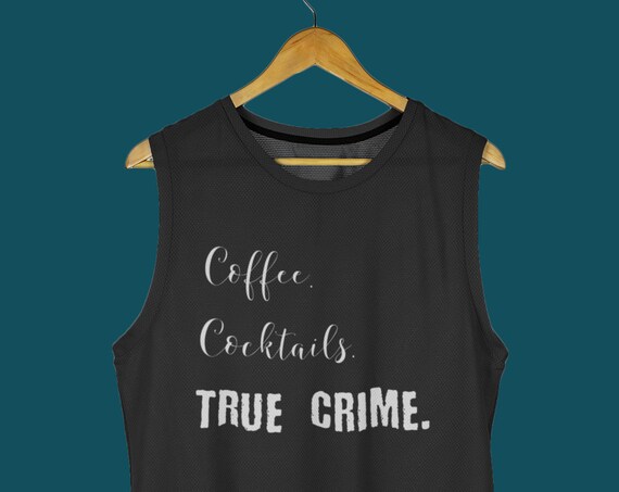 Coffee Cocktails True Crime Tank Top for Crime Show Fans and Basically Detectives