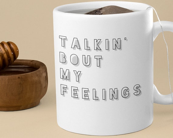 Talkin' Bout My Feelings Mug, Talk Therapy Coffee Mugs for Your BFF, Therapist, Mental Health Feels Good
