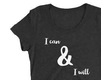Motivational Quote Ladies Tshirt "I can and I will" Feminist Girl Woman Power T Shirt, Inspirational Gift