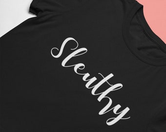 Sleuthy Shirt, True Crime Junkie Tshirt, Murderino, Veronica Mars, Plus Sizes to 5XL