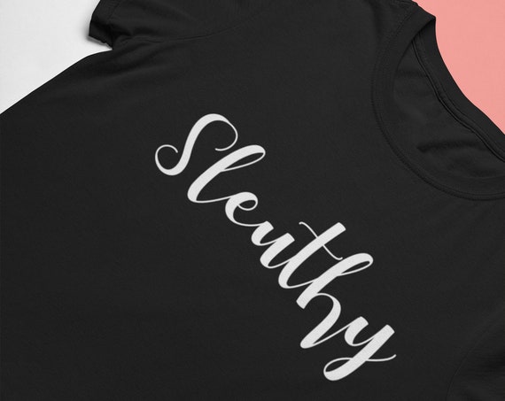 Sleuth Shirt, Ladies Fit T-shirt for True Crime Detective Fans from Frenchtoastygood