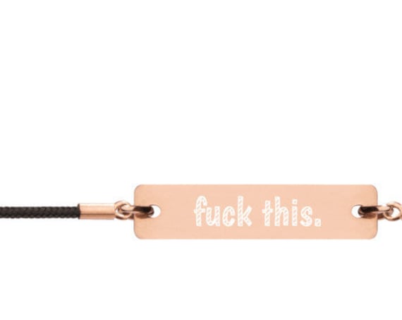 Fuck this - Engraved Silver String Bracelet, Irreverent Message Jewelry