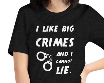 Funny Crime Junkie Shirt, I Like Big Crimes Tshirt, Murderinos, My Favorite Murder, Law and Order Fans