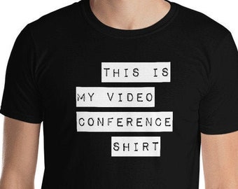 Video Conference Outfit, Work from Home Shirt, Funny Tshirt Gifts, WFH, OOO, Zoom Meeting