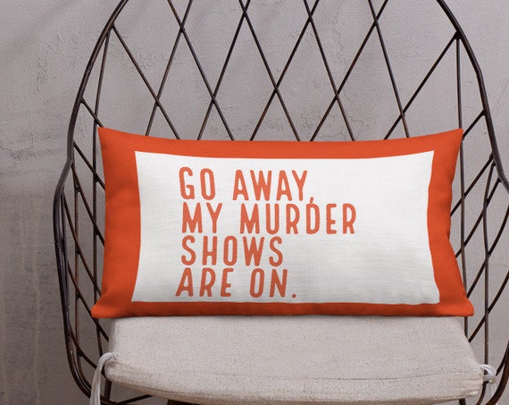 True Crime Custom Premium Pillow, Go Away My Murder Shows are On, Interior Decor, Fun Home Room Bedding