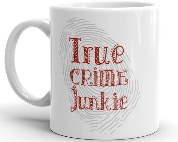 True Crime Junkie Mug, Gifts for Horror Detective Mystery Fans, Murderinos Coffee Mugs