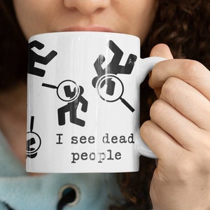 Forensic Pathologist Mug I See Dead People Quote for Detective Coroner Mortician Mortuary Student Gift, Weird Mugs image 3